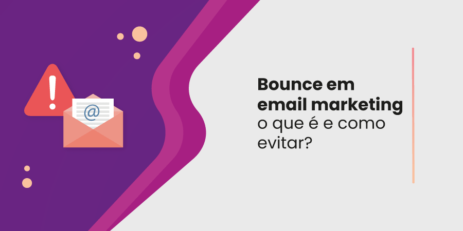 Bounce em email marketing: o que é e como evitar