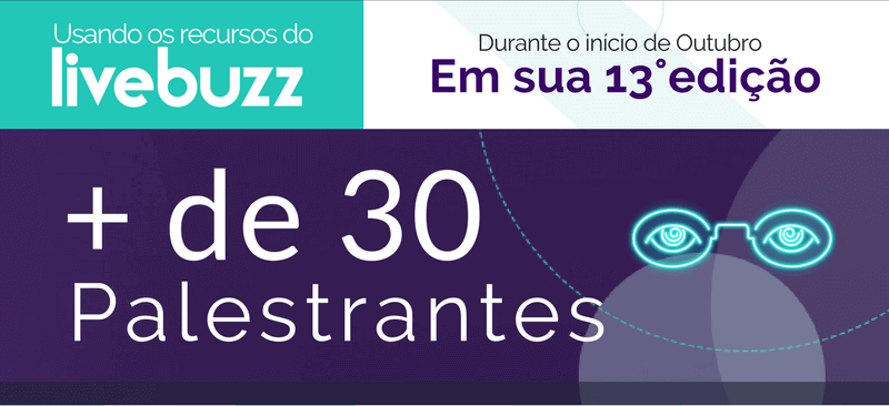 Usando os recursos do Livebuzz, durante o início de outubro, em sua décima terceira edição, com mais de trinta de palestrantes