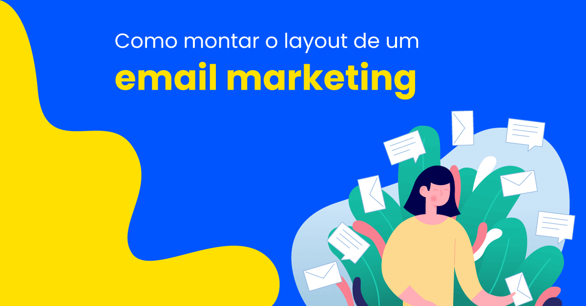 Como montar o layout do email marketing - Aprenda aqui