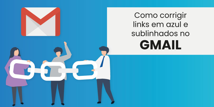 Como corrigir links em azul e sublinhados no Gmail