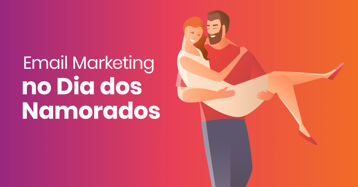 Email marketing no Dia dos Namorados: dicas para vender mais