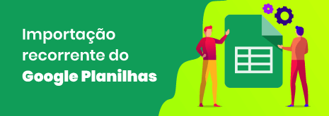 Importação recorrente de arquivos do Google Sheets