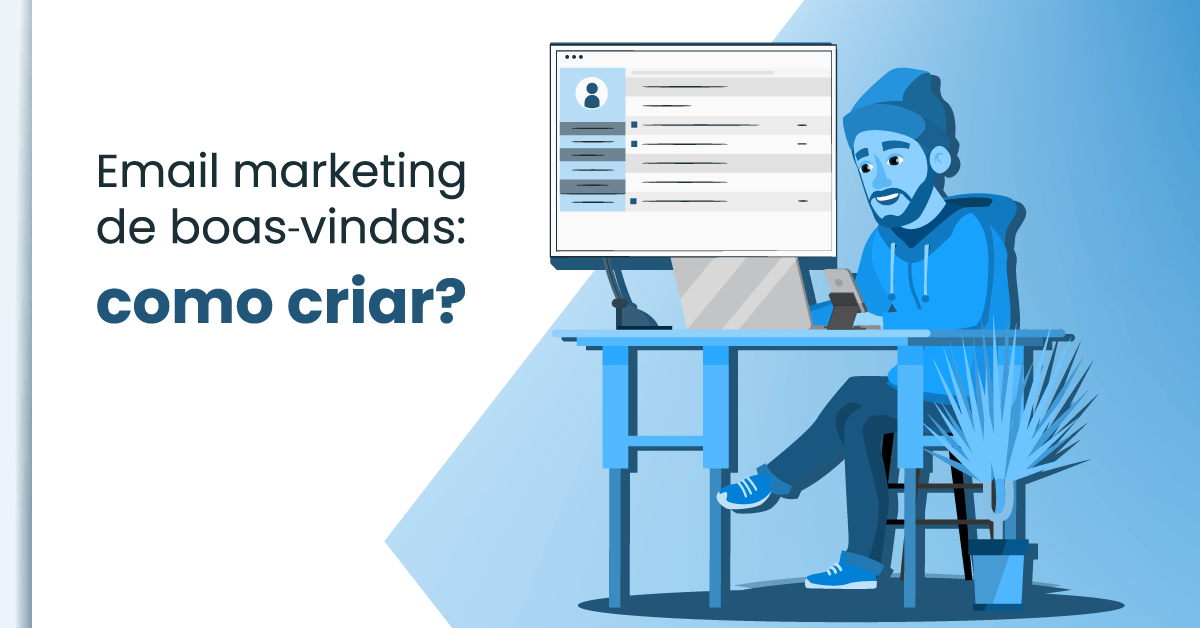 Aprendar como criar um Email marketing de boas-vindas passo a passo.