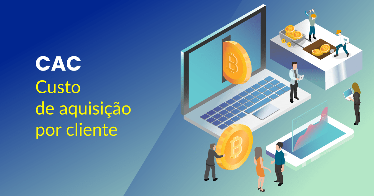 a fim de melhorar seus investimentos em marketing, entenda o que significa o CAC (Custo de Aquisição por clientes e como calcula-lo