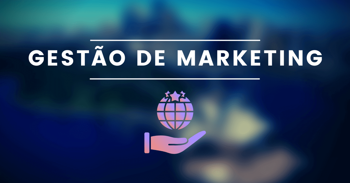 Gestão de marketing - entenda o que é e como realizar