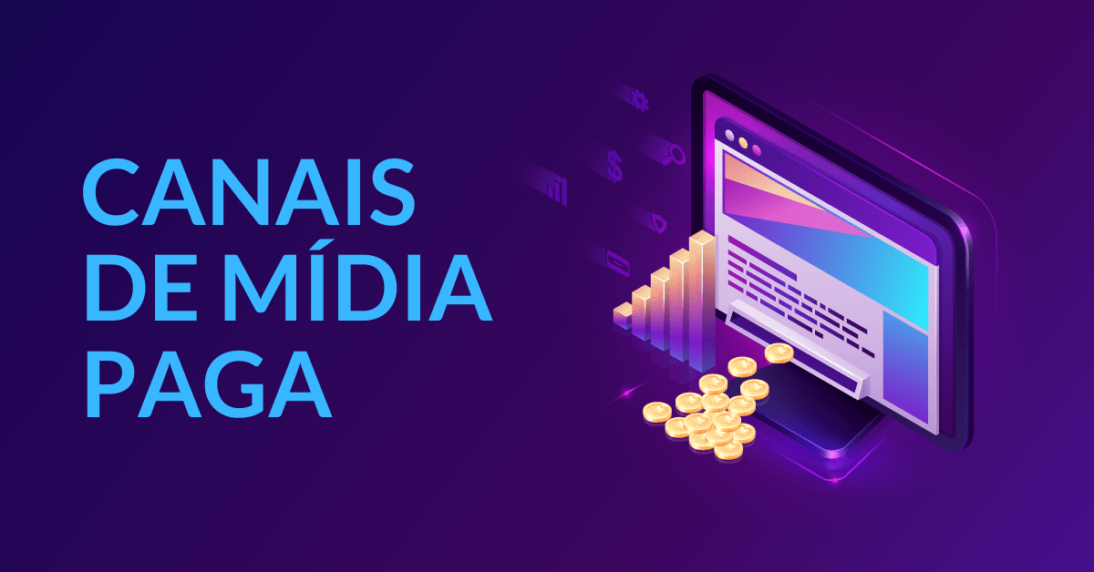 Conheça os melhores canais de mídia paga online para sua estratégia