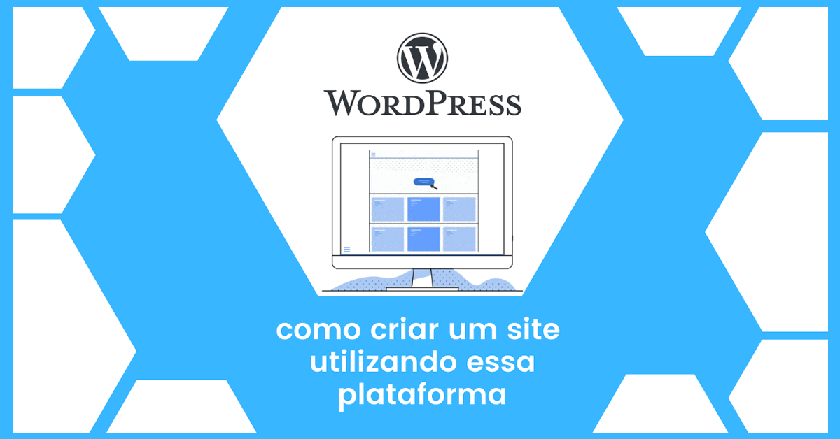 Como criar um site no WordPress? Veja nosso tutorial completo!