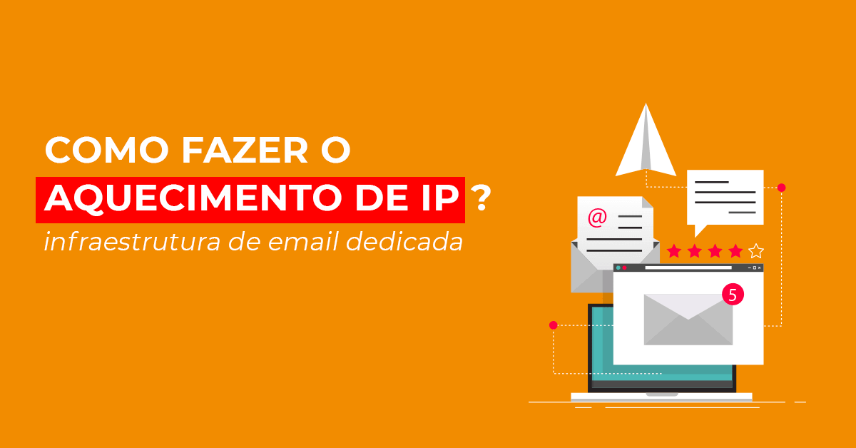 aquecimento de IP em uma infraestrutura dedicada para envio de email marketing