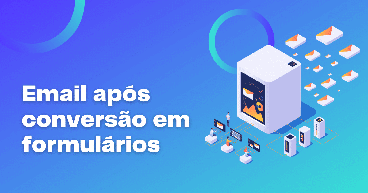 Email após conversão de formulário, landing page ou pop-up