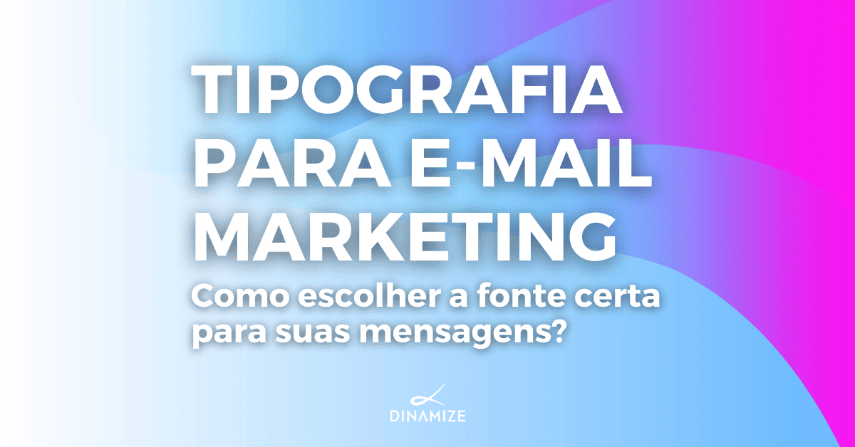 tipografia para e-mail marketing