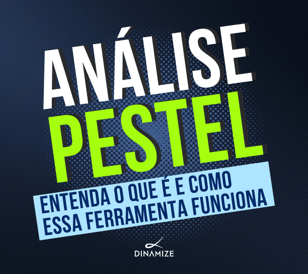 Read more about the article Análise PESTEL: o que é e como utilizar a ferramenta