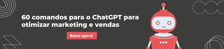 Comandos do ChatGPT para otimizar marketing e vendas: baixe o material gratuito!